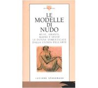 Le modelle di nudo. Muse, amanti, madri e spose. Le donne dimenticate dalla storia dell'arte