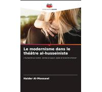 Le modernisme dans le théâtre al-husseiniste: L'humanité sur scène : larmes et espoir, épée et branche d'olivier