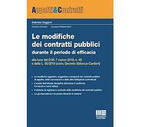 Le modifiche dei contratti pubblici durante il periodo di efficacia alla luce del D.M. 7 marzo 2018, n. 49 e della L. 55/2019 (conv. Decreto Sblocca-Cantieri)