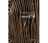 Le molte sfacettature dell'arte di Rachele Bianchi. Ediz. multilingue