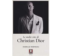 Le molte vite di Christian Dior