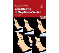 Le molte vite di Magdalena Valdez
