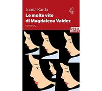 Le molte vite di Magdalena Valdez
