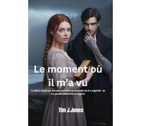 Le moment où il m'a vu: Le désir subtil est devenu mortel à la seconde où il a regardé - et n'a jamais détourné le regard.