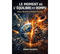 Le Moment où l'équilibre est Rompu: Chaos, Désordre et Réalité Physique