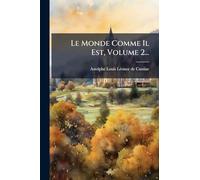 Le Monde Comme Il Est, Volume 2...