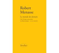 Le monde de demain: Une Europe souveraine et démocratique - et ses ennemis