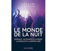 Le monde de la nuit. Comment j'ai échappé à la pègre, la drogue et la sorcellerie