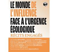Le monde de l'influence face à l'urgence écologique: Récits engagés