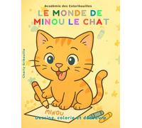 LE MONDE DE MINOU LE CHAT: Dessine, colorie et découvre