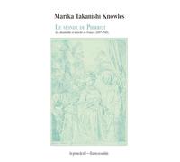 Le monde de Pierrot: Art, théâtralité et marché en France (1697-1945)