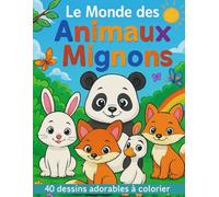 Le Monde des Animaux Mignons: Cahier de coloriage tendre et amusant pour enfants de 5 à 8 ans