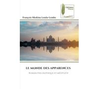 LE MONDE DES APPARENCES: Roman philosophique et méditatif