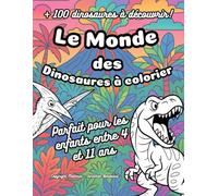 Le monde des dinosaures à colorier: Plus de 100 dinosaures amusants à colorier et à découvrir !