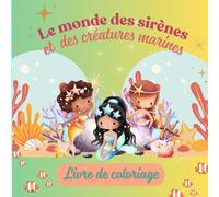 Le monde des sirènes et des créatures marines: Livre de coloriage