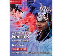 Le Monde en Français. French B for the IB Diploma. Coursebook