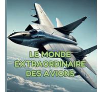 Le Monde Extraordinaire des Avions
