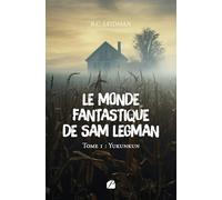 Le monde fantastique de Sam Legman: Tome 1 - Yukunkun