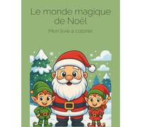 Le monde magique de Noël - Livre à colorier pour enfants (Édition français): Un monde enchanté pour fêter Noël