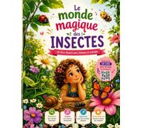 Le Monde Magique des Insectes: Un album interactif avec une histoire, une chanson (paroles incluses + QR code pour l'écouter) et des découvertes fascinantes sur les insectes | Dès 4 ans