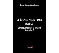 Le Monde nous tombe dessus: Conséquences de la cruauté humaine !