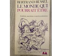 Le monde qui pourrait être: Socialisme, anarchisme et anarcho-syndicalisme