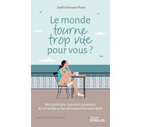 Le monde tourne trop vite pour vous ?: Comment reprendre possession de son temps au lieu de toujours lui courir après