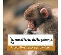 Le monellerie delle scimmie: Libro illustrato per bambini