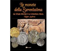 Le monete della Serenissima da Vitale Michiel II a Cristoforo Moro