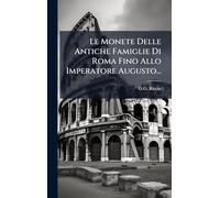 Le Monete Delle Antiche Famiglie Di Roma Fino Allo Imperatore Augusto...