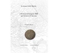 Le monete delle Marche. I testoni di Gregorio XIII per la zecca di Ancona