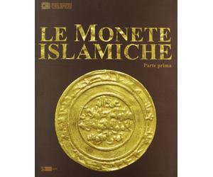 Le monete islamiche. Vol. 1 - [Artemide Edizioni]