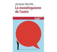 Le monolinguisme de l'autre: Ou la prothèse d'origine