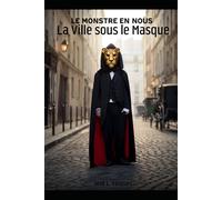 LE MONSTRE EN NOUS: La ville sous le masque