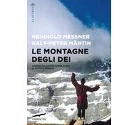 Le montagne degli dei. Viaggio sulle montagne sacre di tutto il mondo