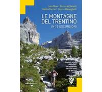Le montagne del Trentino in 15 escursioni. Itinerari scelti dalla SAT in occasione dei 150 anni di attività