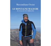 Libri Massimiliano Ossini - Le Montagne Magiche. In Viaggio Sui Sibillini