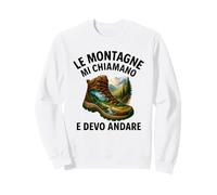 Le Montagne Mi Chiamano e Devo Andare Felpa