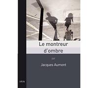 le montreur d'ombre: Essai Sur Le Cinema