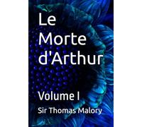 Le Morte d'Arthur: Volume I