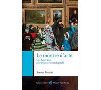Le mostre d'arte. Dal Seicento alle esposizioni digitali