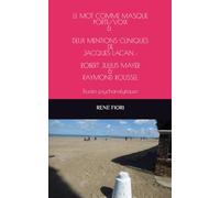 LE MOT COMME MASQUE PORTE/VOIX ET DEUX MENTIONS CLINIQUES DE JACQUES LACAN : ROBERT JULIUS MEYER & RAYMOND ROUSSEL: Etudes psychanalytiques