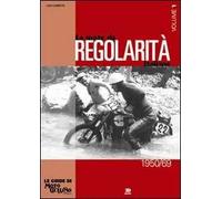Le moto da regolarità italiane. Ediz. illustrata. Vol. 1: Dal 1950 al 1969