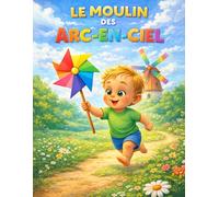 Le moulin des arc-en-ciel