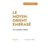 Le Moyen-Orient embrasé: Les 7 guerres d'Israël