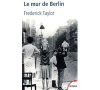 Le mur de Berlin: 13 août 1961 - 9 novembre 1989