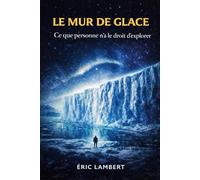 Le Mur de Glace: Les Secrets Interdits de l'Antarctique