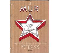 Le mur: Mon enfance derrière le rideau de fer