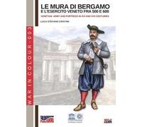 Le mura di Bergamo e l'esercito veneto fra '500 e '600