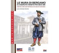 Le mura di Bergamo e l'esercito veneto fra '500 e '600